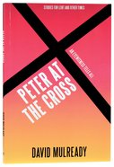 Lent 2019: Peter At the Cross: An Eyewitness Tells All (Studies For Lent And Other Times) Paperback