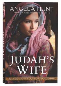 Judahs Wife - a Novel of the Maccabees (#02 in The Silent Years Series) Judahs Wife - a Novel of the Maccabees (#02 in The Silent Years Series)