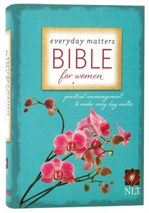 NLT Everyday Matters Bible For Women NLT Everyday Matters Bible For Women
