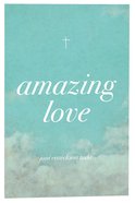 Amazing Love! ESV (25 Pack) Booklet
