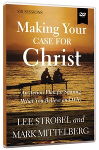 Making Your Case For Christ: Equipping You to Share Your Faith (Video Study) Making Your Case For Christ: Equipping You to Share Your Faith (Video Study)