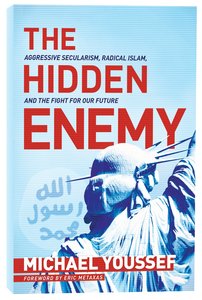 The Hidden Enemy: Aggressive Secularism, Radical Islam, and the Fight For Our Future The Hidden Enemy: Aggressive Secularism, Radical Islam, and the Fight For Our Future
