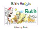 Ruth (Bible Heroes Coloring Book Series) Paperback