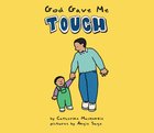God Gave Me Touch Board Book