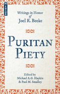 Puritan Piety: Writings in Honor of Joel R. Beeke Paperback