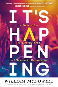 Its Happening: A Generation is Crying Out and Heaven is Responding Its Happening: A Generation is Crying Out and Heaven is Responding