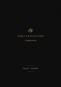 Daniel-Malachi (#07 in Esv Expository Commentary Series) Daniel-Malachi (#07 in Esv Expository Commentary Series)
