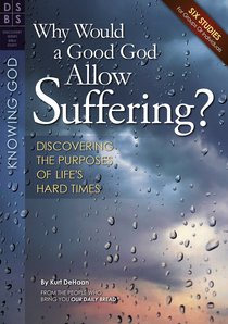 Why Would a Good God Allow Suffering? (Discovery Series Bible Study) Why Would a Good God Allow Suffering? (Discovery Series Bible Study)