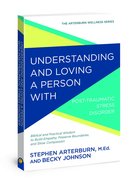 Understanding and Loving a Person With Posttraumatic Stress Disorder (Arterburn Wellness Series) Paperback