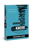 So the Next Generation Will Know: Training Young Christians in a Challenging World (Participant Guide) Paperback