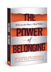 The Power of Belonging: Discovering the Confidence to Lead With Vulnerability The Power of Belonging: Discovering the Confidence to Lead With Vulnerability