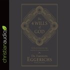 The 4 Wills of God: The Way He Directs Our Steps and Frees Us to Direct Our Own (Unabridged, 6 Cds) CD