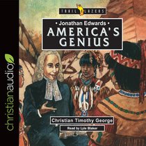 Jonathan Edwards : Americas Genius (Unabridged, 3 CDS) (Trail Blazers Audio Series) Jonathan Edwards : Americas Genius (Unabridged, 3 CDS) (Trail Blazers Audio Series)