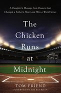 The Chicken Runs At Midnight: A Daughter's Message From Heaven That Changed a Father's Heart and Won a World Series eBook