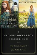 A (2in1) Melanie Dickerson Collection #02: The Silent Songbird / the Noble Servant eBook
