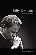 Billy Graham - Su Vida, Su Ministerio eBook