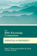 The Bible Knowledge Commentary Epistles and Prophecy (Bible Knowledge Commentary Series) eBook