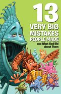 13 Very Big Mistakes People Made and What God Did About Them (Small Group Solutions For Kids Series) eBook