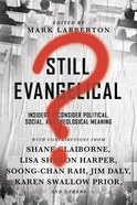Still Evangelical?: Insiders Reconsider Political, Social, and Theological Meaning Paperback