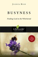 Busyness (Lifeguide Bible Study Series) eBook
