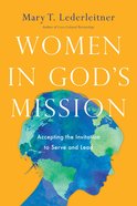 Women in God's Mission: Accepting the Invitation to Serve and Lead eBook