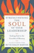 Strengthening the Soul of Your Leadership: Seeking God in the Crucible of Ministry eBook