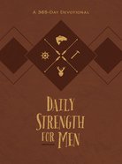 Daily Strength For Men (365 Daily Devotions Series) eBook