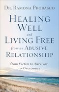 Healing Well and Living Free From An Abusive Relationship eBook