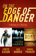 On the Edge of Danger: Always Watching - Lynette Eason; Vendetta - Lisa Harris; Purgatory Road - Samuel Parker eBook