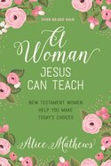 A Woman Jesus Can Teach eBook