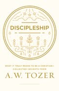 Discipleship (A W Tozer Collected Insights Series) eBook