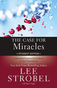 The Case For Miracles: A Journalist Explores the Evidence For the Supernatural (Student Edition) The Case For Miracles: A Journalist Explores the Evidence For the Supernatural (Student Edition)