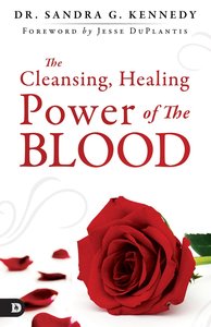 The Cleansing, Healing Power of the Blood The Cleansing, Healing Power of the Blood
