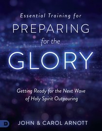 Essential Training For Preparing For the Glory Essential Training For Preparing For the Glory