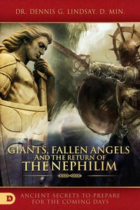 Giants, Fallen Angels, and the Return of the Nephilim Giants, Fallen Angels, and the Return of the Nephilim