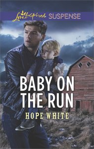 Baby on the Run (The Baby Protectors) (Love Inspired Suspense Series) Baby on the Run (The Baby Protectors) (Love Inspired Suspense Series)
