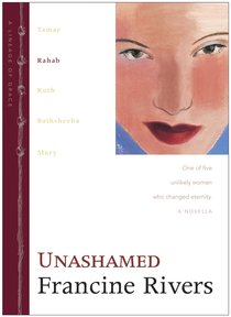 Unashamed (Rahab) (#02 in Lineage Of Grace Series) Unashamed (Rahab) (#02 in Lineage Of Grace Series)