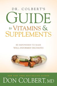 Dr. Colberts Guide to Vitamins and Supplements Dr. Colberts Guide to Vitamins and Supplements