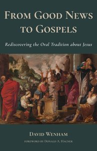 From Good News to Gospels: What Did the First Christians Say About Jesus? From Good News to Gospels: What Did the First Christians Say About Jesus?