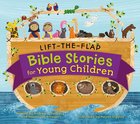 Lift-The-Flap Bible Stories For Young Children Board Book