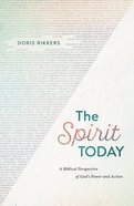 The Spirit Today: A Biblical Perspective of God's Power and Action Hardback