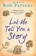 Let Me Tell You a Story: The Best of Rob Parsons Paperback