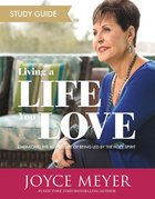 Living a Life You Love: Embracing the Adventure of Being Led By the Holy Spirit (Study Guide) Paperback