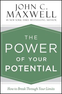 The Power of Your Potential: How to Break Through Your Limits The Power of Your Potential: How to Break Through Your Limits