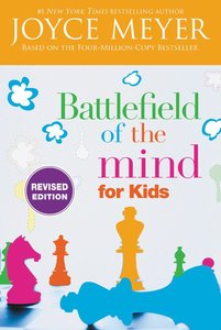 Battlefield of the Mind For Kids: Winning the Battle in Your Mind Battlefield of the Mind For Kids: Winning the Battle in Your Mind