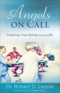 Angels on Call: Inspiring True Stories From the Er Paperback