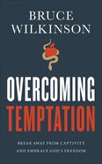 Overcoming Temptation: Break Away From Captivity and Embrace God's Freedom Paperback