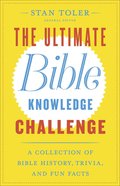 The Ultimate Bible Knowledge Challenge: A Collection of Bible History, Trivia, and Fun Facts Paperback