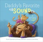 Daddy's Favorite Sound: What's Better Than a Woosh Or a Giggle? Hardback