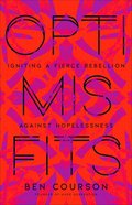 Optimisfits: Igniting a Fierce Rebellion Against Hopelessness Paperback